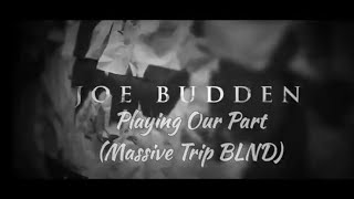 Joe Budden - Playing Our Part (Massive Trip BLND)