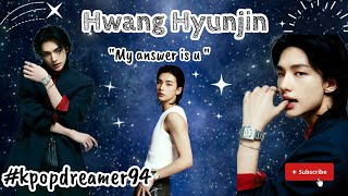 Hyunjin my answer is u  [FMV]