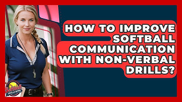 How To Improve Softball Communication With Non-Verbal Drills? - Softball Basics and Beyond