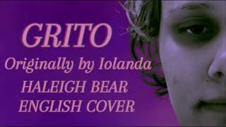 Grito (Originally by Iolanda) Haleigh Bear ENGLISH cover