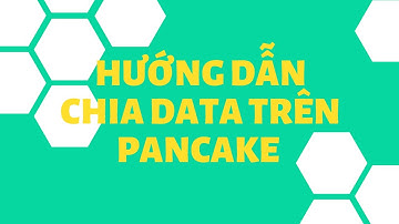 Hướng dẫn chia data trên Pancake v2