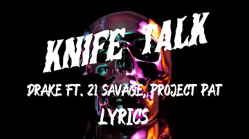 Drake - Knife Talk (Official Lyrics) ft. 21 Savage, Project Pat