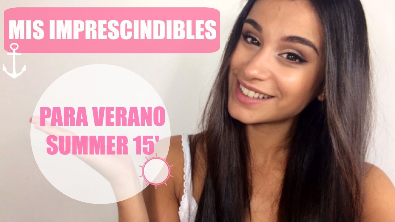 MIS IMPRESCINDIBLES/ FAVORITOS PARA VERANO (cosmética, cuidados, maquillaje, moda...)