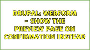 Drupal: Webform - Show the preview page on confirmation instead