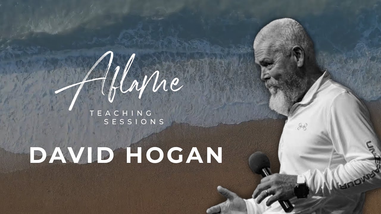 Choice. Focus. Fire. David Hogan (Aflame Ministries Teaching Session