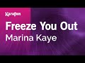 Karaoke Freeze You Out - Marina Kaye *