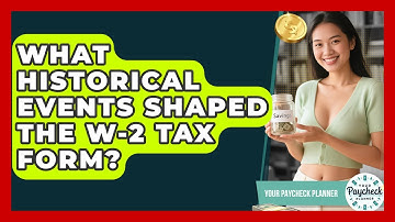 What Historical Events Shaped The W-2 Tax Form? - Your Paycheck Planner