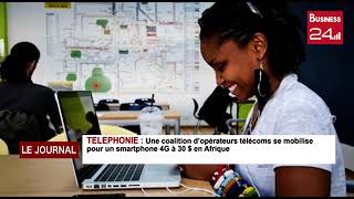 TÉLÉPHONIE : Une coalition d'opération télécoms se mobilise pour un smartphone 4G 30 $ en Afrique