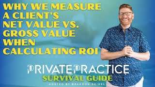 Why We Measure a Client's Net Value vs. Gross Value When Calculating ROI Wealth