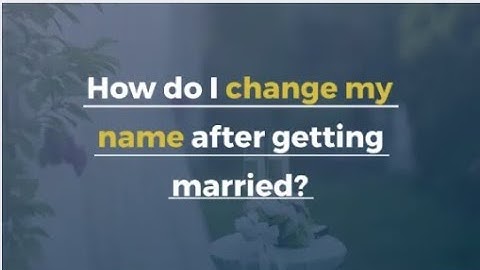 How do I change my name after getting married?