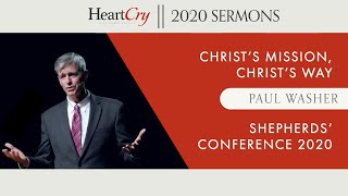 Paul Washer | Christ's Mission, Christ's Way | Shepherds' Conference 2020