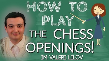 How to Play Chess Openings! with IM Valeri Lilov (Webinar Replay)