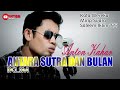 ANTARA SUTRA DAN BULAN - IKLIM || Cover By ANTON KAHAR || Video Lirik