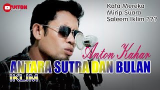 ANTARA SUTRA DAN BULAN - IKLIM || Cover By ANTON KAHAR || Video Lirik