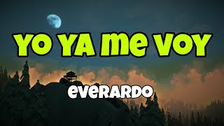 Yo ya me voy - Everardo [Letra]