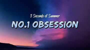 5 Seconds of Summer - No. 1 Obsession (Lyrics)