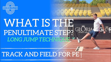 What is the Long Jump Penultimate Step???