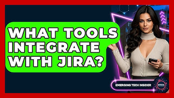 What Tools Integrate With Jira? - Emerging Tech Insider
