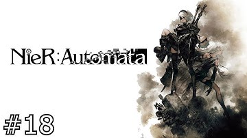 TheCGamer Presents NieR: Automata (Hard Difficulty) Part 18