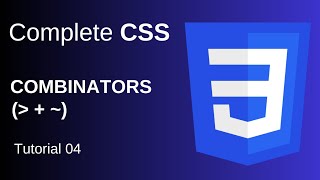 CSS Combinators Explained | Descendant, Child, Adjacent & General Sibling Selectors