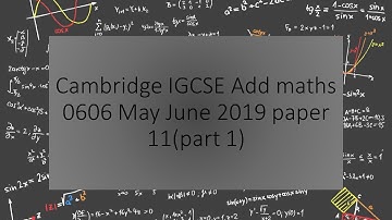 Cambridge IGCSE Add Maths 0606/M/J/11 2019 solution (PART 1)