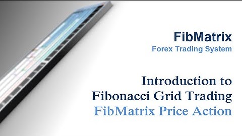 Introduction to Fibonacci Grid Trading Part 4 - Price Action