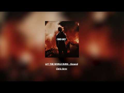 Chris Grey LET THE WORLD BURN Slowed 