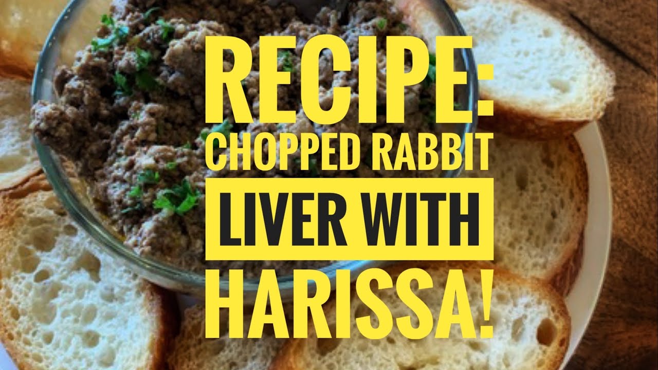 Recipe Chopped Rabbit Liver with Harissa! YouTube