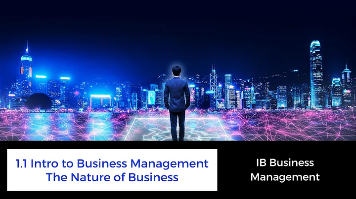 1.1 - Introduction to Business Management - The Nature of Business