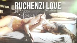 RUCHENZI LOVE x BEKA KSH x HORUS H$K