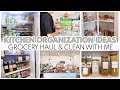 GROCERY HAUL AND CLEAN WITH ME | FRIDGE & PANTRY ORGANIZATION | KITCHEN ORGANIZATION IDEAS