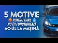 5 Motive pentru care se strică AC-ul la mașină