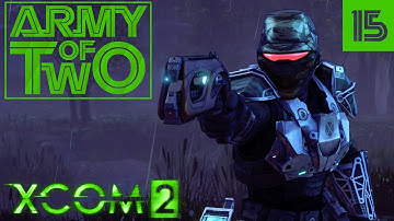 XCOM 2: Army of Two - Commander Edition - #15 - Brisk B-Team Beatdown