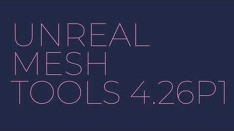 Editor Mesh tools UE4 4.26 p1 Update