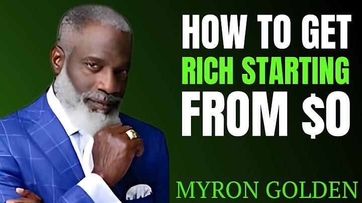"How To Get Rich Starting From $0 – Motivational Speech by Myron Golden"