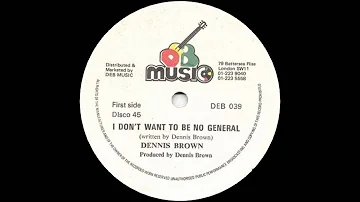 12'' Dennis Brown - I Don't Want To Be No General & dub