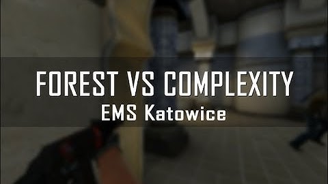 f0rest vs Complexity - EMS Katowice