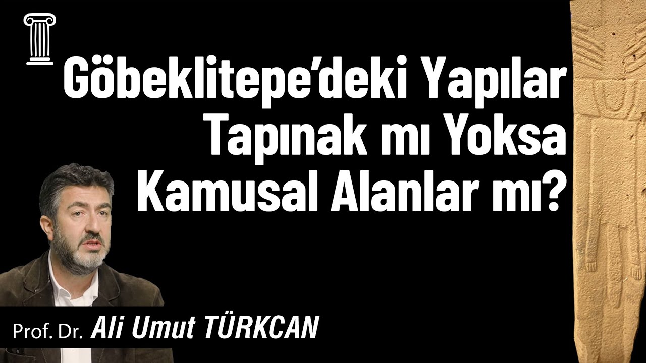 #129 Prof. Dr. Ali Umut Türkcan - Göbeklitepe'deki Yapılar Tapınak mı Yoksa Kamusal Alanlar mı?