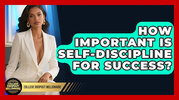 How Important Is Self-discipline For Success? - College Dropout Millionaire