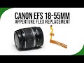 Canon EFS 18-55mm Aperture Flex Replacement FIX