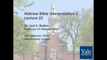 Hebrew Bible Interpretation 1, Lecture 22