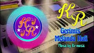 GERIMIS MELANDA HATI ORGEN TUNGGAL KR MUSIC