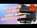 HP LASERJET 1536DNF PRINTER PAPER JAM ERROR OR PROBLEM SOLVED !