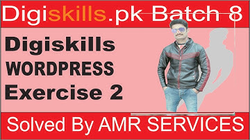 Digiskills Wordpress Exercise no 2 batch 9 2021 Solved By AMR SERVICES