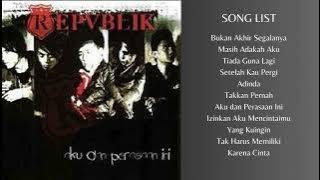 REPUBLIK FULL ALBUM AKU DAN PERASAAN INI