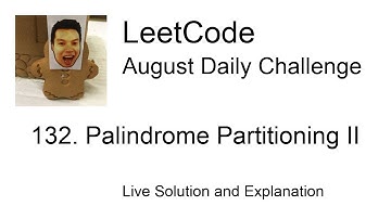 Daily Leetcode #494: Aug 07, 2021 - 132. Palindrome Partitioning II