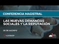 Conferencia Magistral: Las nuevas demandas sociales y la reputación (23.08.21)