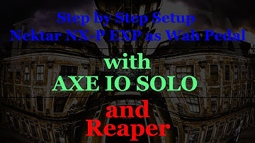 Step by Step Setup of Nektar NX-P Expression Pedal With AXE IO SOLO and Reaper Part 2