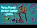 Vybz Kartel - Under Water (Raw) Lyrics Video