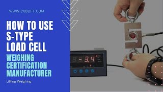 How to use the S-Type Load Cell #LoadCellmanufacturer(CUBLIFT 2022)